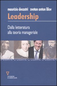 Leadership. dalla letteratura alla teoria manageriale Leadership. dalla letteratura alla teoria manageriale
