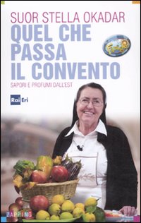 Quel che passa il convento. Sapori e profumi dall'est Quel che passa il convento. Sapori e profumi dall'est