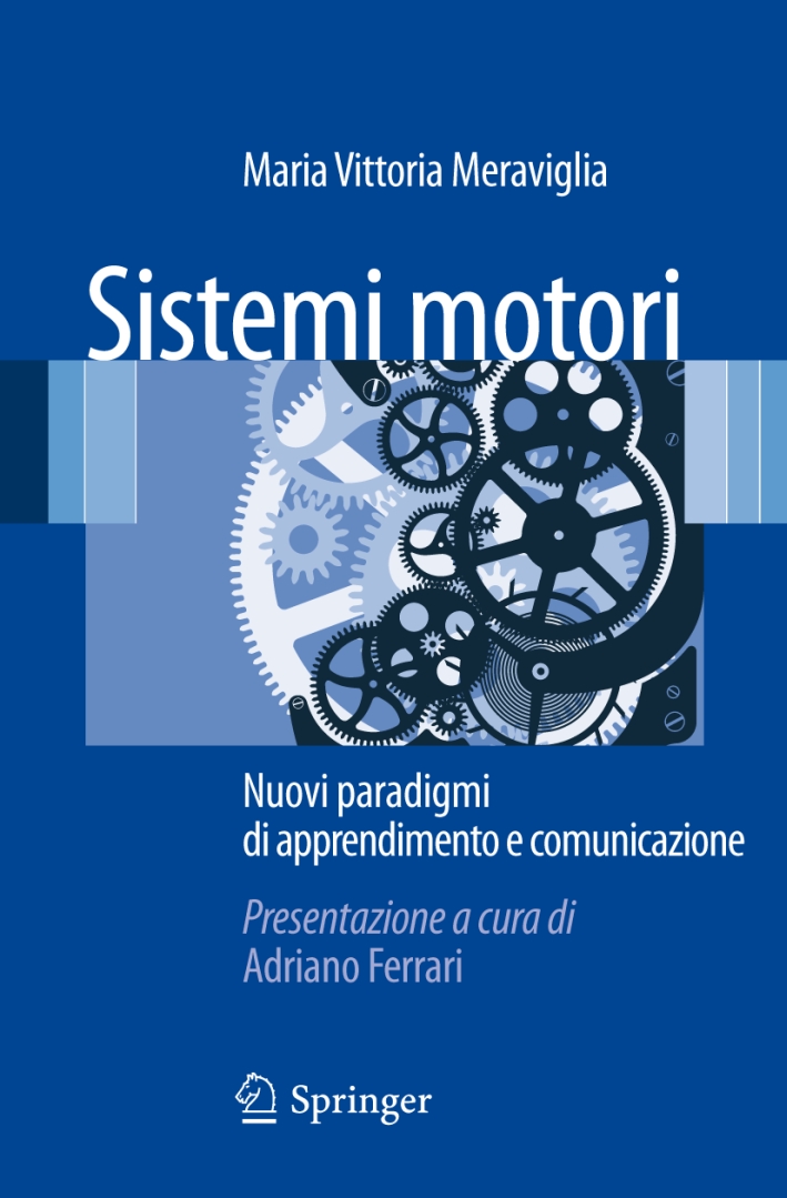 Sistemi motori. Nuovi paradigmi di apprendimento e comunicazione Sistemi motori. Nuovi paradigmi di apprendimento e comunicazione