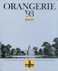 Orangerie '93. Internationaler Kunsthandel im Schlob Charlottenburg. International Art and Antiques at Schlob Charlottenburg