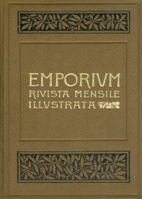 Emporium Rivista Mensile Illustrata d'Arte, Letteratura di Scienze e Varieta'. Vol. XXIX. N. 169