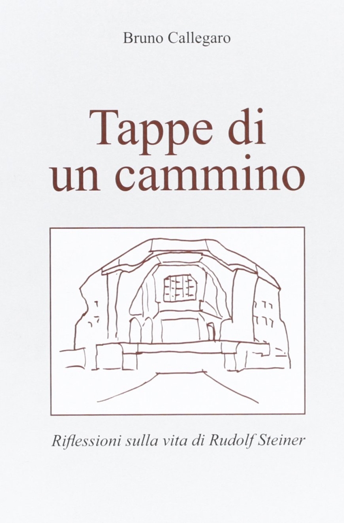 Tappe di un cammino. Riflessioni sulla vita di Rudolf Steiner Tappe di un cammino. Riflessioni sulla vita di Rudolf Steiner