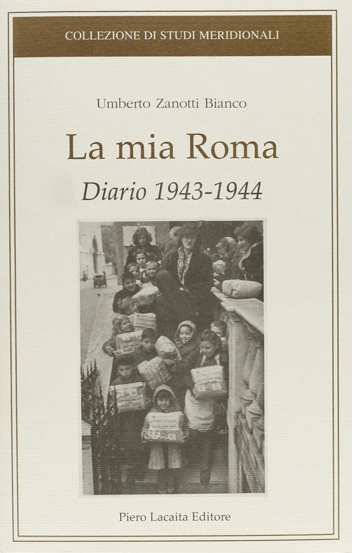 La mia Roma. Diario 1943-1944 La mia Roma. Diario 1943-1944