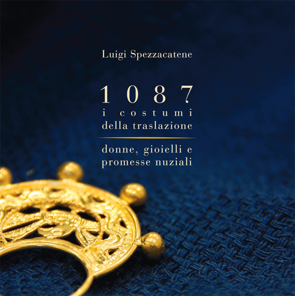 1087 i costumi della traslazione. Donne, gioielli e promesse nuziali 1087 i costumi della traslazione. Donne, gioielli e promesse nuziali