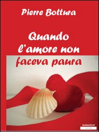 Quando l'amore non faceva paura Quando l'amore non faceva paura