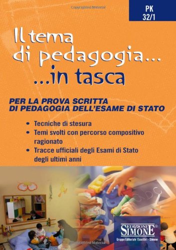 Il tema di pedagogia. Per la prova scritta di pedagogia dell'esame di Stato