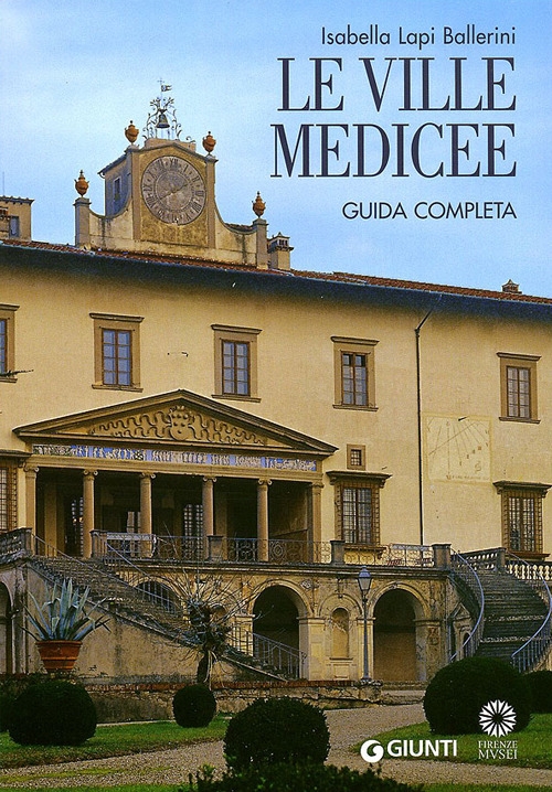 Le Ville Medicee. Guida completa Le Ville Medicee. Guida completa