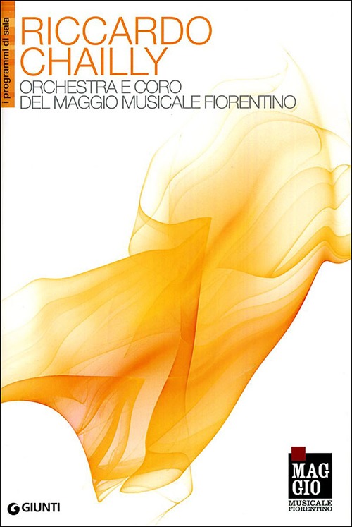Riccardo Chailly. Orchestra e coro del Maggio Musicale Fiorentino Riccardo Chailly. Orchestra e coro del Maggio Musicale Fiorentino