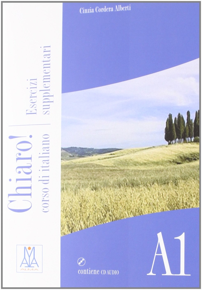Chiaro! A1. Esercizi supplementari. Con CD Audio Chiaro! A1. Esercizi supplementari. Con CD Audio