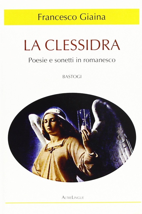 La clessidra. Poesie e sonetti in romanesco La clessidra. Poesie e sonetti in romanesco