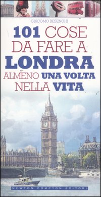 101 cose da fare a Londra almeno una volta nella vita 101 cose da fare a Londra almeno una volta nella vita