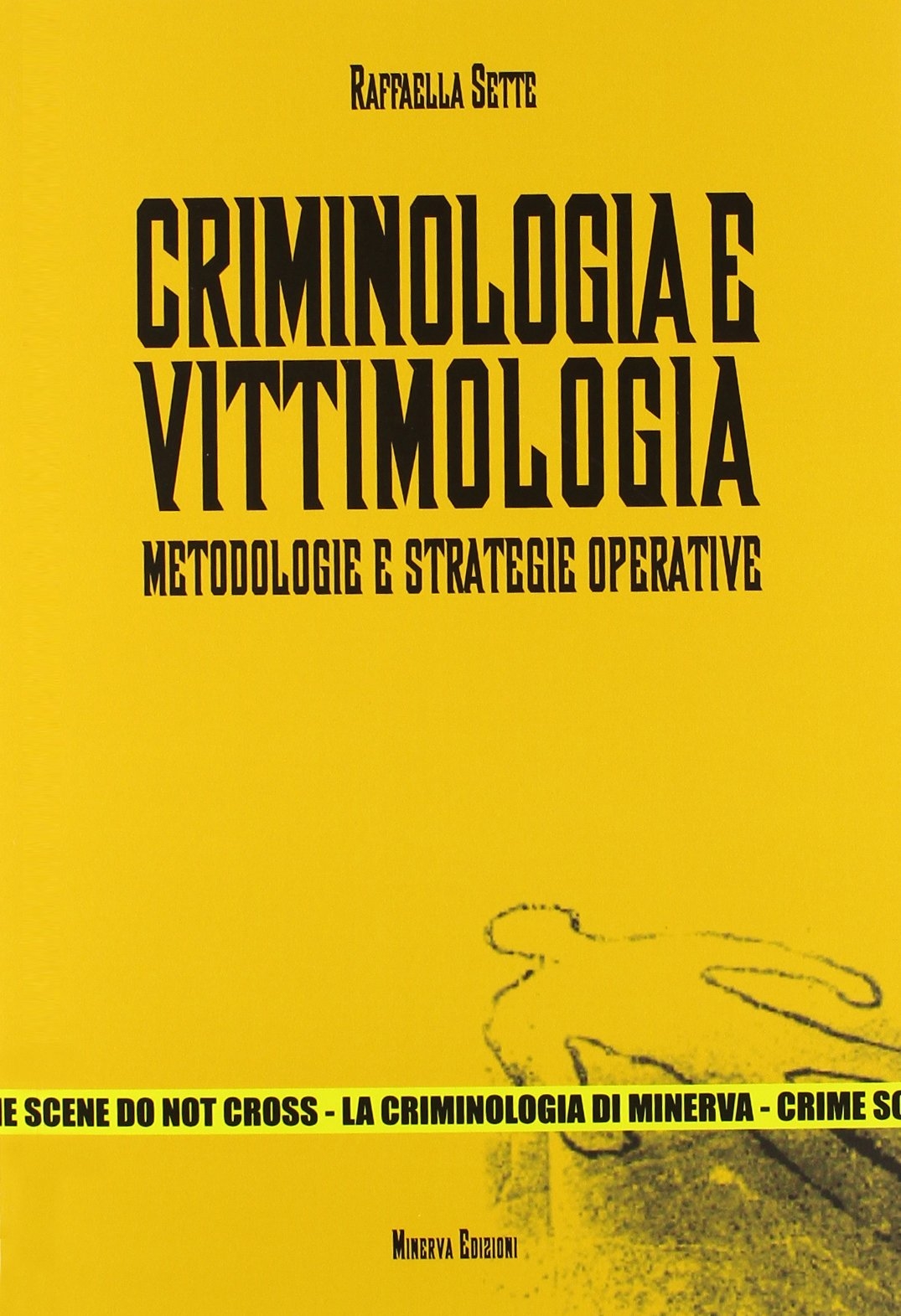 Criminologia e vittimologia. Metodologie e strategie operative Criminologia e vittimologia. Metodologie e strategie operative