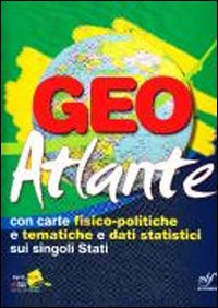 Geo atlante. Con carte fisico-politiche e tematiche e dati statistici sui singoli Stati Geo atlante. Con carte fisico-politiche e tematiche e dati statistici sui singoli Stati