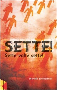 Sette! Sette volte sette! Sette! Sette volte sette!