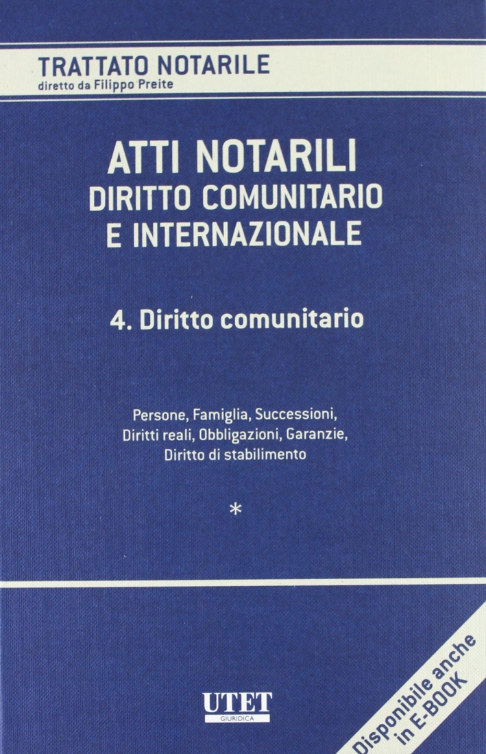 Atti notarili. Diritto comunitario e internazionale. Vol. 4: Diritto comunitario Atti notarili. Diritto comunitario e internazionale. Vol. 4: Diritto comunitario