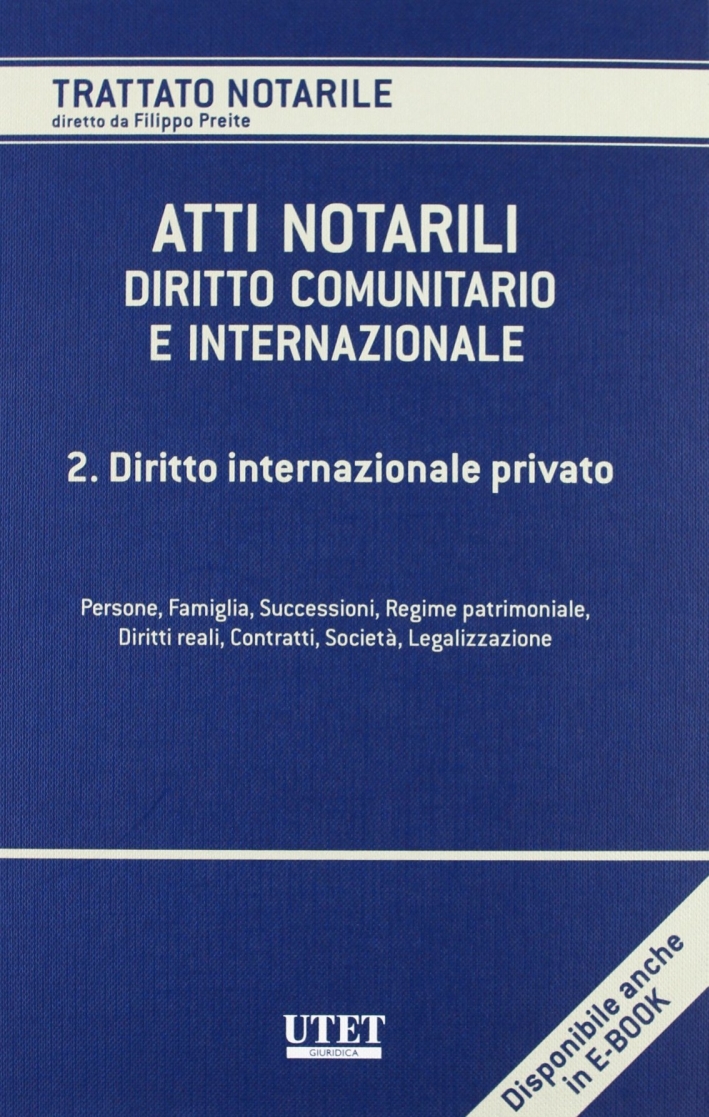 Atti notarili. Diritto comunitario e internazionale. Vol. 2: Diritto internazionale privato Atti notarili. Diritto comunitario e internazionale. Vol. 2: Diritto internazionale privato