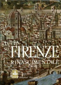 Tutto Su Firenze Rinascimentale. Panorama di una Civiltà