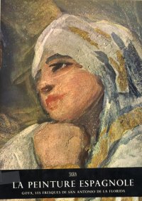 La Penture Espagnole. Goya, Les freques de San Antonio de la Florida. Volume secondo