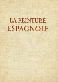 La Peinture Espagnole des Freques Romanes Au Greco