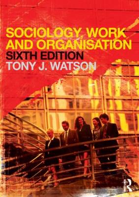 Sociology, Work and Organisation Sociology, Work and Organisation