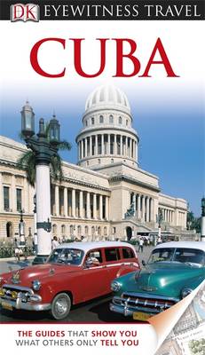 DK Eyewitness Travel Guide: Cuba DK Eyewitness Travel Guide: Cuba
