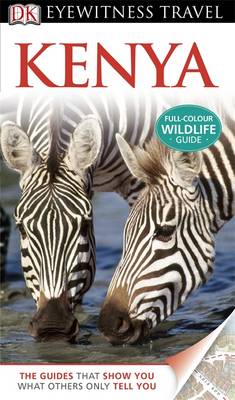 DK Eyewitness Travel Guide: Kenya DK Eyewitness Travel Guide: Kenya
