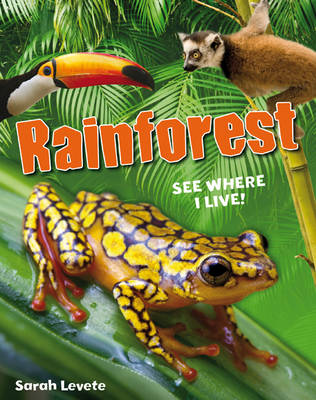 Rainforest See Where I Live! Rainforest See Where I Live!