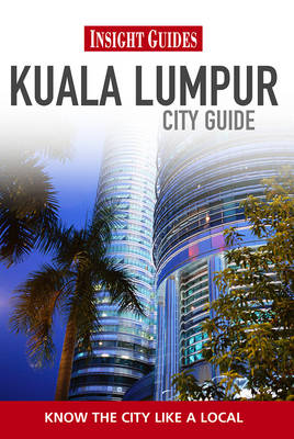 Kuala Lumpur Insight City Guide Kuala Lumpur Insight City Guide