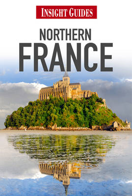 Northern France Insight Guide Northern France Insight Guide
