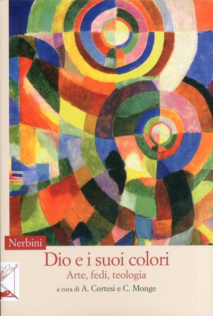 Dio e i suoi colori. Arte, fedi, teologia Dio e i suoi colori. Arte, fedi, teologia