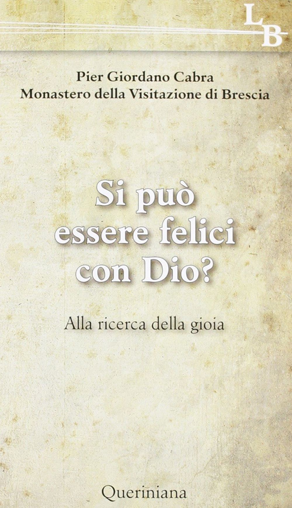 Si può essere felici con Dio? Alla ricerca della gioia Si può essere felici con Dio? Alla ricerca della gioia