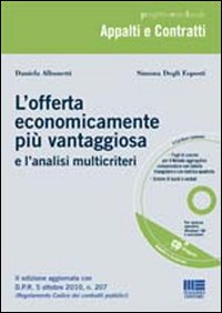 L'offerta economicamente più vantaggiosa e l'analisi multicriteri. Con CD-ROM L'offerta economicamente più vantaggiosa e l'analisi multicriteri. Con CD-ROM