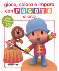 Gioca, colora e impara con Pocoyo al circo. Ediz. illustrata Gioca, colora e impara con Pocoyo al circo. Ediz. illustrata