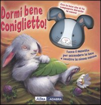 Dormi bene coniglietto! Ediz. illustrata Dormi bene coniglietto! Ediz. illustrata