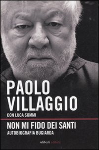 Non mi fido dei santi. Autobiografia bugiarda Non mi fido dei santi. Autobiografia bugiarda