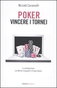 Poker. Vincere i tornei Poker. Vincere i tornei