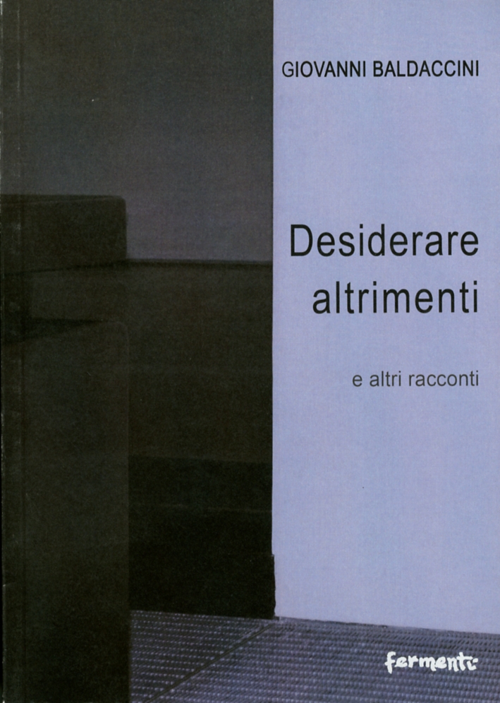 Desiderare altrimenti e altri racconti Desiderare altrimenti e altri racconti