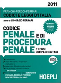 Codice penale e di procedura penale e leggi complementari 2011 Codice penale e di procedura penale e leggi complementari 2011