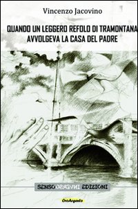Quando un leggero refolo di tramontana avvolgeva la casa del padre Quando un leggero refolo di tramontana avvolgeva la casa del padre