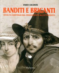 Banditi e briganti. Rivolta continua dal Cinquecento all'Ottocento
