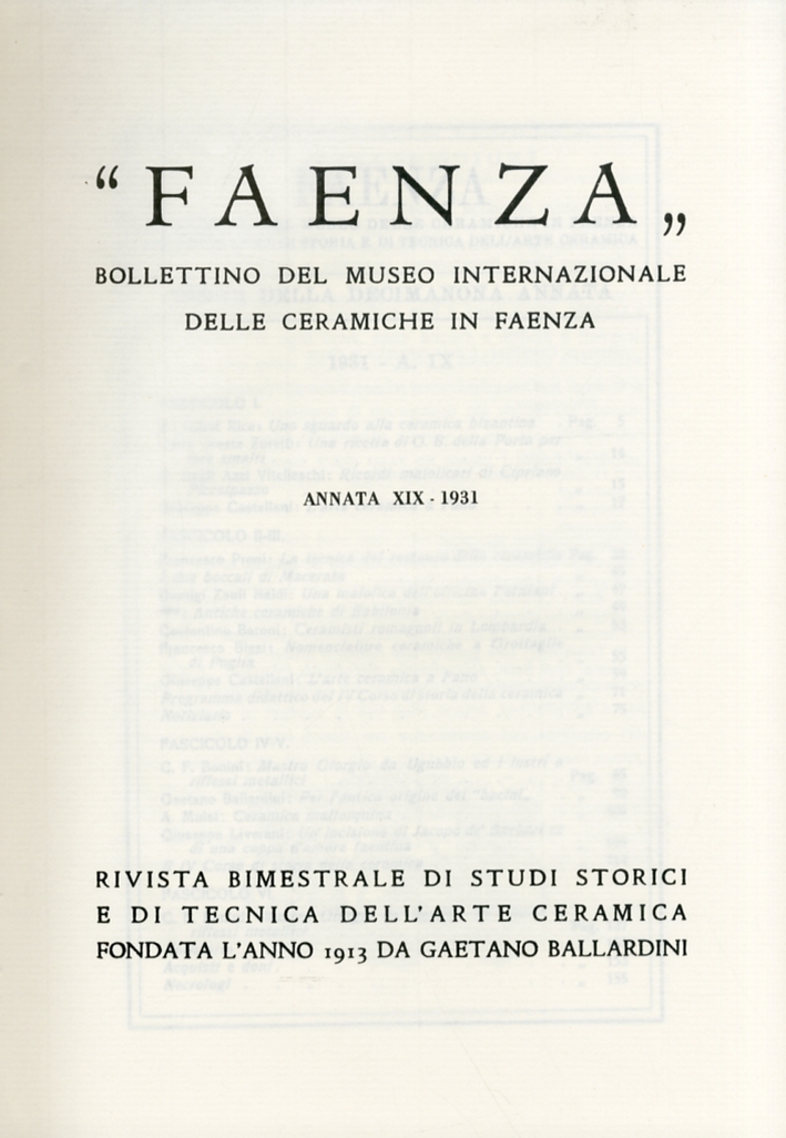 Faenza. Bollettino del Museo Internazionale delle ceramiche in Faenza. Annata XIX. Anno 1931. Fascicolo I - IV Faenza. Bollettino del Museo Internazionale delle ceramiche in Faenza. Annata XIX. Anno 1931. Fascicolo I - IV