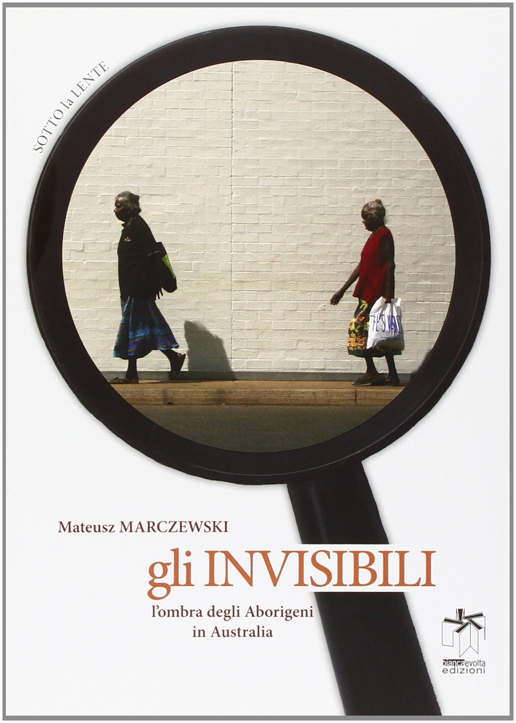 Gli invisibili. L'ombra degli abirigeni in Australia Gli invisibili. L'ombra degli abirigeni in Australia