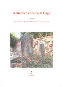 Il cimitero ebraico di Lugo. Ediz. illustrata Il cimitero ebraico di Lugo. Ediz. illustrata