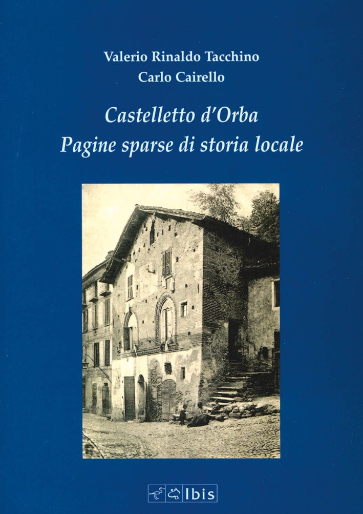 Castelletto d'Orba. Pagine sparse di storia di storia locale Castelletto d'Orba. Pagine sparse di storia di storia locale