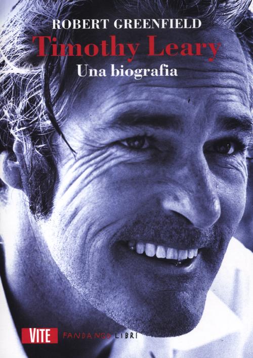 Timothy Leary. Una biografia Timothy Leary. Una biografia