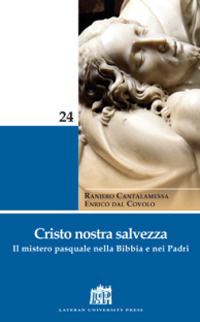 Cristo nostra salvezza. Il mistero pasquale nella Bibbia e nei Padri Cristo nostra salvezza. Il mistero pasquale nella Bibbia e nei Padri