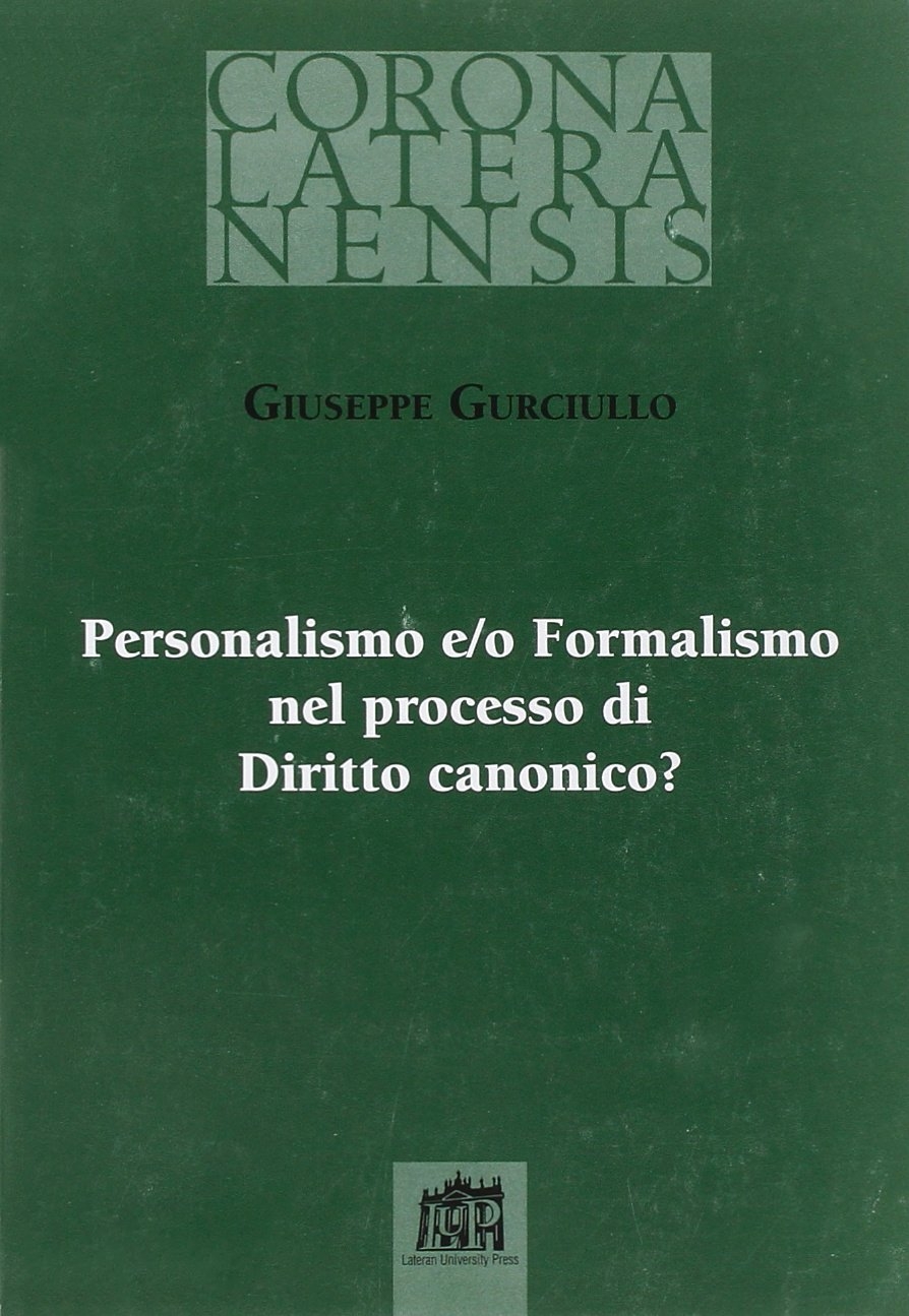 Personalismo e/o Formalismo nel processo di Diritto canonico? Personalismo e/o Formalismo nel processo di Diritto canonico?