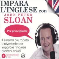 Impara l'inglese con John Peter Sloan. Per principianti. Audiolibro. 2 Cd Audio Impara l'inglese con John Peter Sloan. Per principianti. Audiolibro. 2 Cd Audio