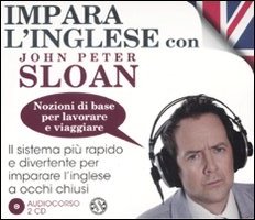 Impara l'Inglese con John Peter Sloan. Nozioni di Base per Lavorare e Viaggiare. Audiolibro. 2 CD Audio Impara l'Inglese con John Peter Sloan. Nozioni di Base per Lavorare e Viaggiare. Audiolibro. 2 CD Audio