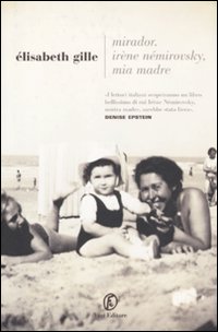 Mirador. Irène Némirovsky mia madre Mirador. Irène Némirovsky mia madre